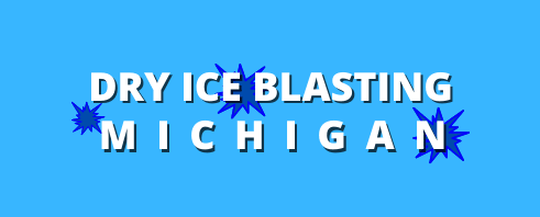 Dry Ice Blasting Michigan