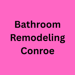 Bathroom Remodeling Conroe TX