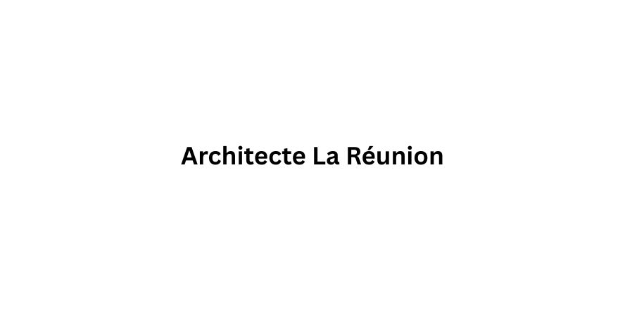 Architecte La Réunion Design