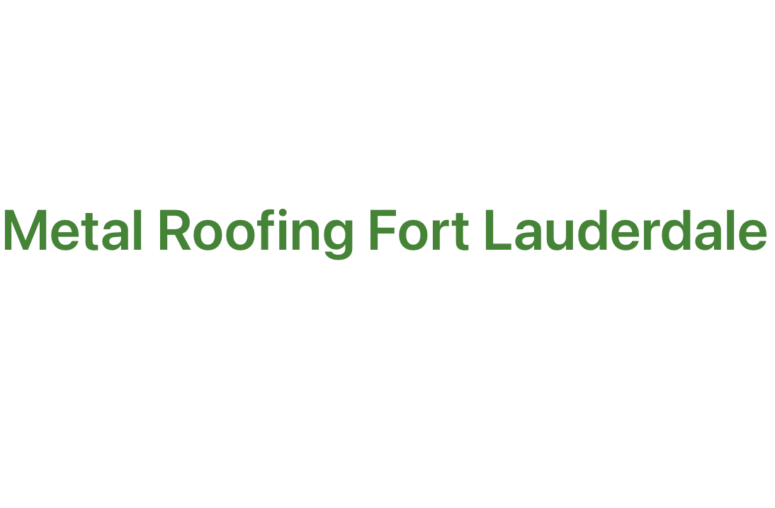 Metal Roofing Fort Lauderdale