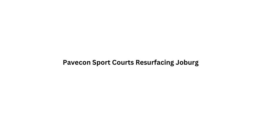 Pavecon Sport Courts Resurfacing Joburg